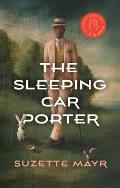 The Sleeping Car Porter by Suzette Mayr