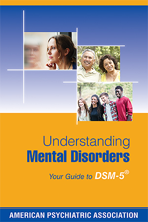 View Table of Contents for Understanding Mental Disorders: A Patient and Family Resource