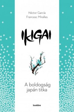 Hctor Garca Francesc Miralles - Ikigai - A boldogsg japn titka