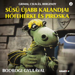 Bodrogi Gyula - Grimm, Csuks, Bergendy: Ss jabb kalandjai - Hfehrke s Piroska - CD