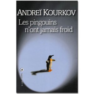 KOURKOV Andreï : Les pingouins n’ont jamais froid