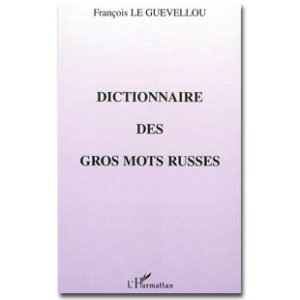 Dictionnaire des gros mots russes (François Le Guévellou)