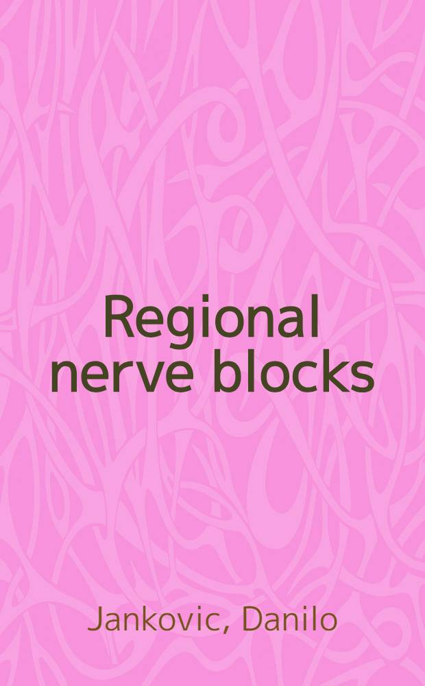 Regional nerve blocks : Textbook a. color atlas = Регионарная нервная блокада