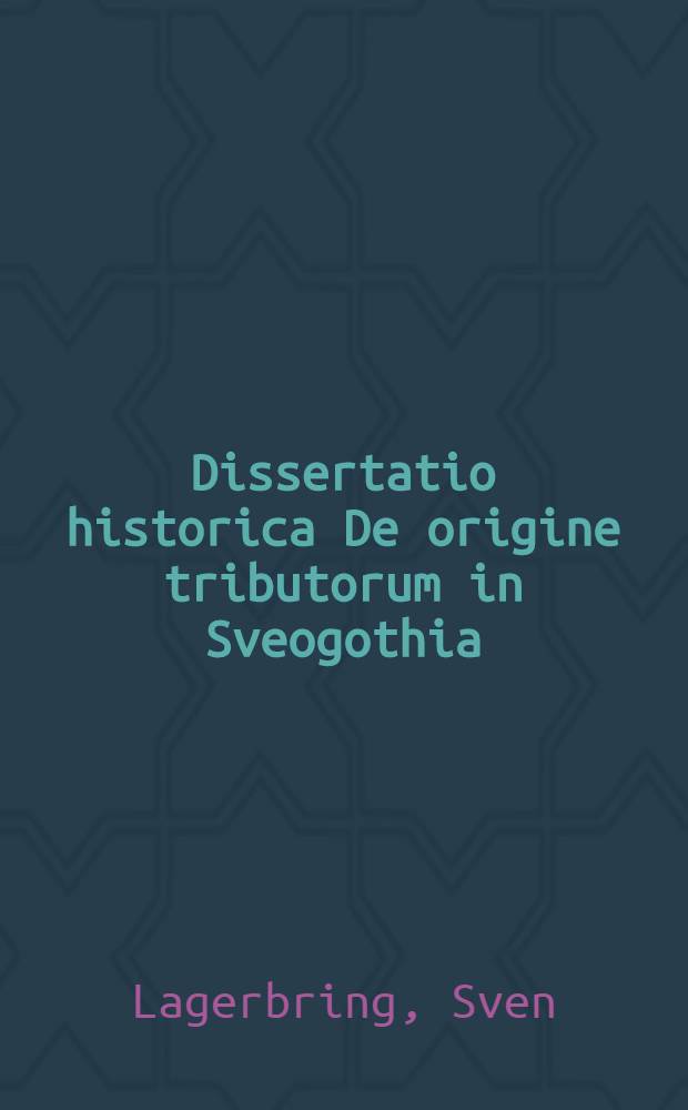 Dissertatio historica De origine tributorum in Sveogothia