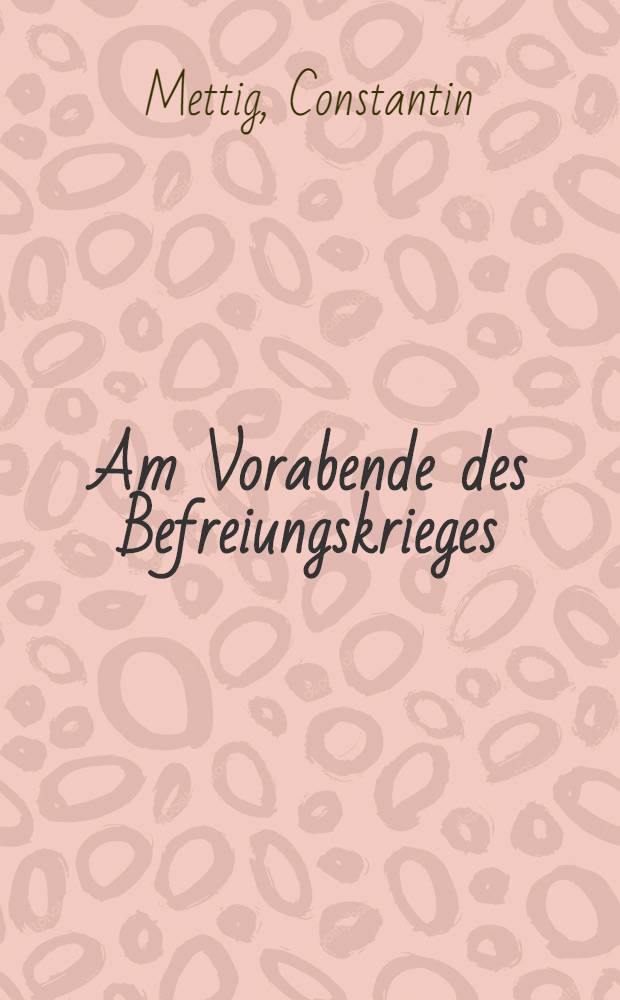 Am Vorabende des Befreiungskrieges : Das Jahr 1812 in und um Riga