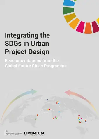 Integrating the SDGs in Urban Project Design: Recommendations from the Global Future Cities Programme 