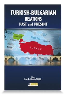 Turkish - Bulgarian Relations, Past and Presen...