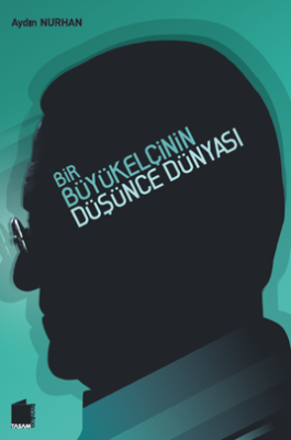 Bir Büyükelçinin Düşünce Dünyası