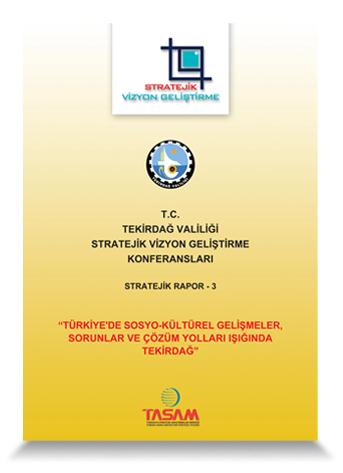 Türkiye’de Sosyo-Kültürel Gelişmeler, Sorunlar ve Çözüm Yolları Işığında Tekirdağ