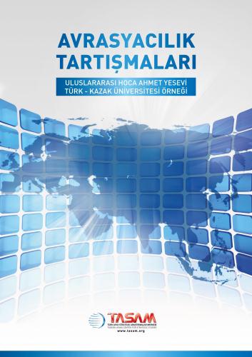 Avrasyacılık Tartışmaları Uluslararası Hoca Ahmet Yesevi Türk - Kazak Üniversitesi Örneği