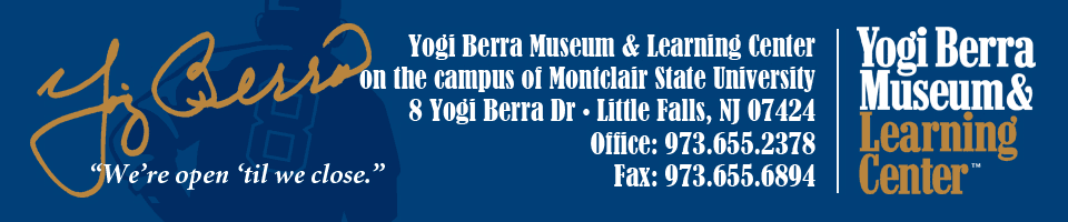 Yogi Berra Muesum and Learning Center - "We're open 'til we close"