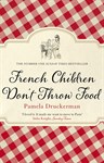 French Children Don't Throw Food, Pamela Druckerman