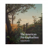  The American Pre-Raphaelites: Radical Realists, Exhibition Catalog