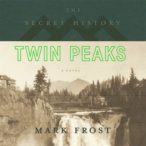 The Secret History of Twin Peaks by Mark Frost, audiobook excerpt