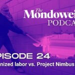 Mondoweiss Podcast Episode 24: Organized labor vs. Project Nimbus