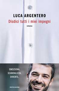 Libro Disdici tutti i miei impegni Luca Argentero