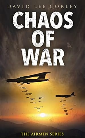 Chaos of War: A Vietnam War Novel (The Airmen Series Book 18)