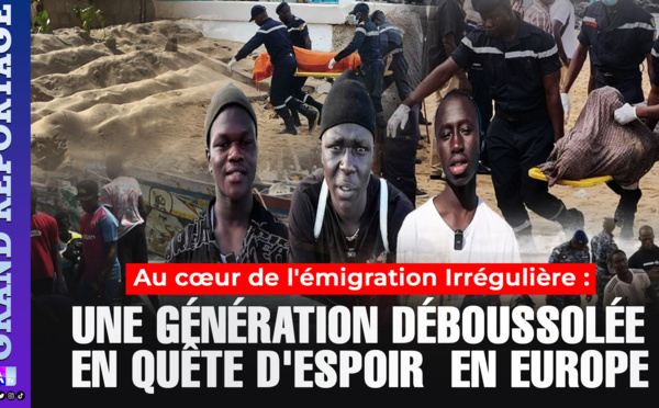 [ GRAND REPORTAGE ] Au cœur de l'émigration Irrégulière : Une génération déboussolée en quête d'espoir  en Europe