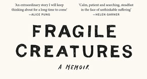 Fragile creatures: A memoir of love and pain