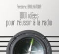 Livre - 1001 idées pour réussir à la Radio