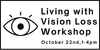 Line drawing of an eye with the text Living with Vision Loss Workshop, October 22nd, 1-4pm