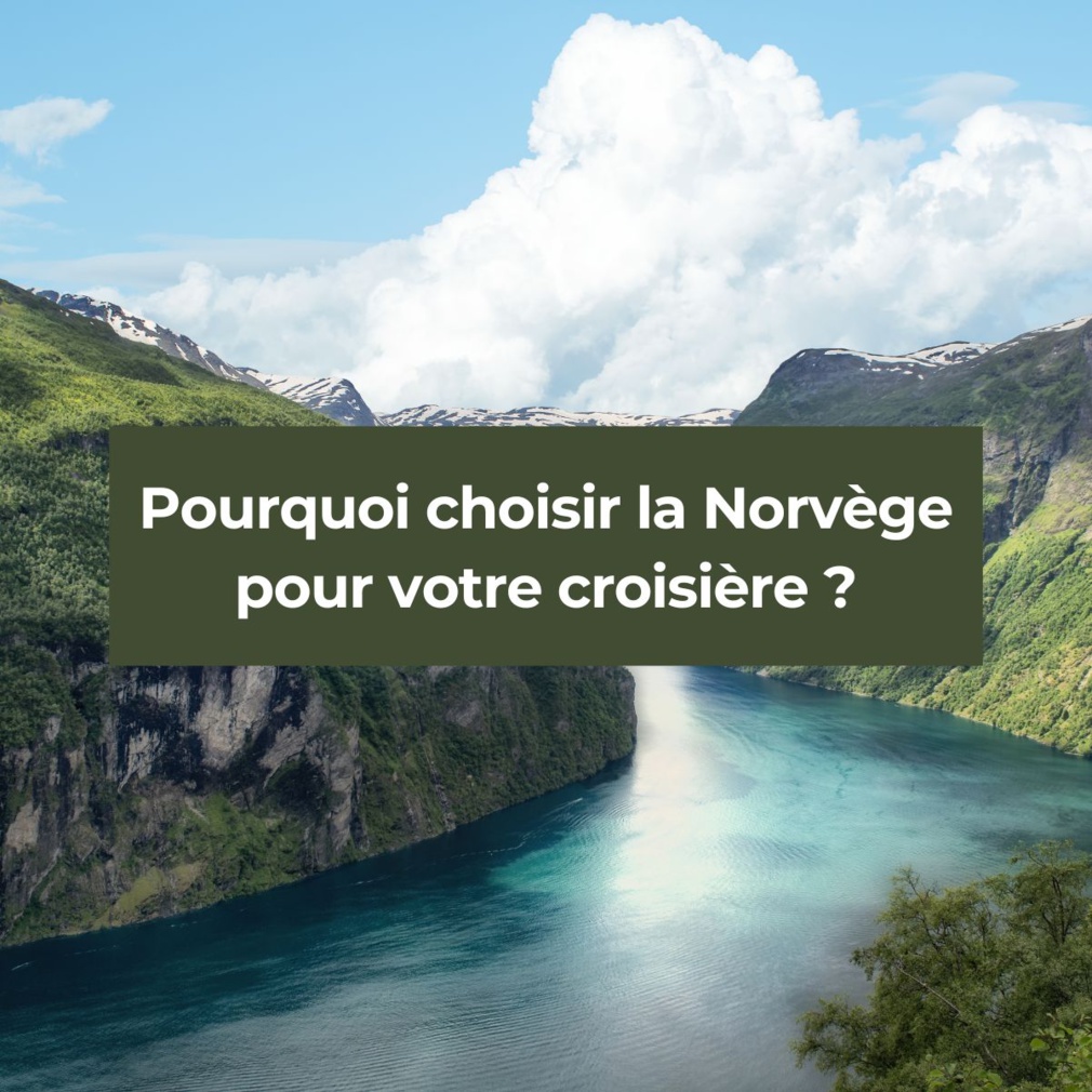 Pourquoi choisir la Norvège pour votre croisière ?