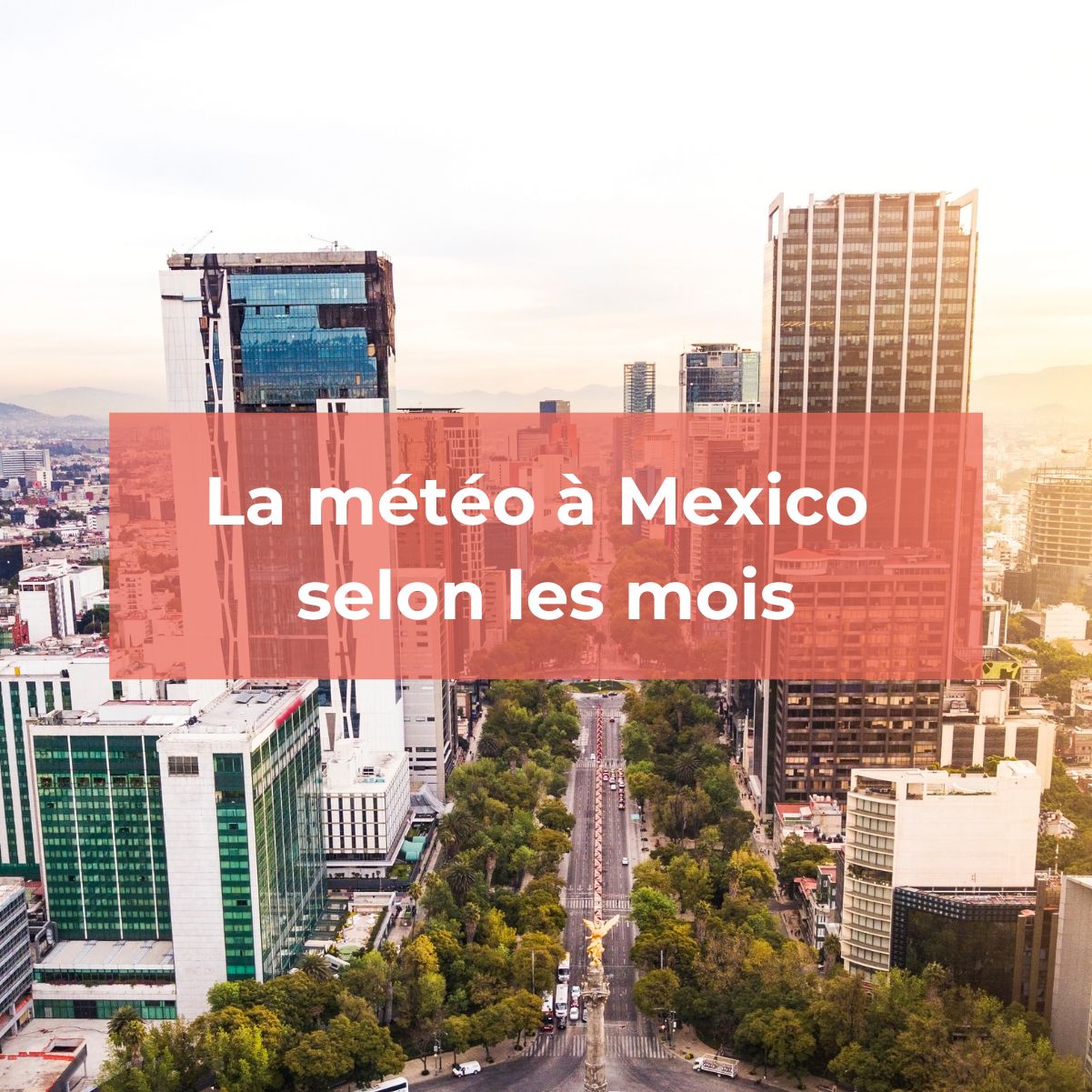 Mexico : La météo mois par mois