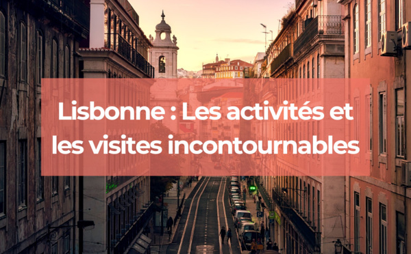 Que faire et visiter à Lisbonne