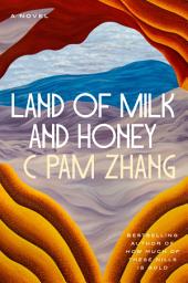 Icon image Land of Milk and Honey: A Novel
