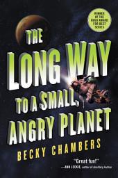 Icon image The Long Way to a Small, Angry Planet