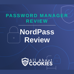 A blue background with images of locks and shields with the text &quot;NordPass Review&quot; and the All About Cookies logo. 