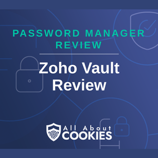 A blue background with images of locks and shields with the text &quot;Zoho Vault Review&quot; and the All About Cookies logo. 