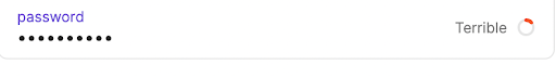 1Password noting that your password is terrible.
