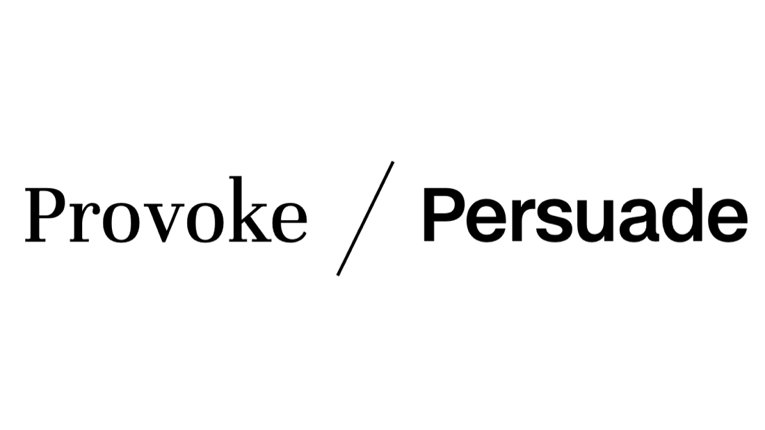 Provoke / Persuade