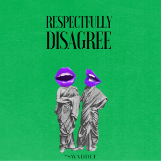 Respectfully Disagree