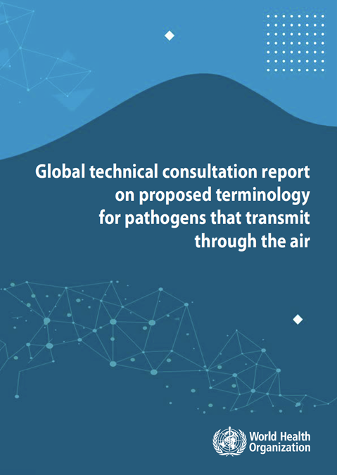Global technical consultation report on proposed terminology for pathogens that transmit through the air