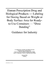 Human prescription drug and biological products: labeling for dosing based on weight or body surface area for ready-to-use containers : “dose banding” : guidance for industry