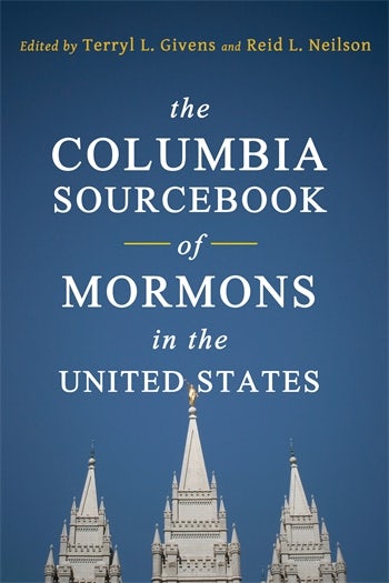 The Columbia Sourcebook of Mormons in the United States