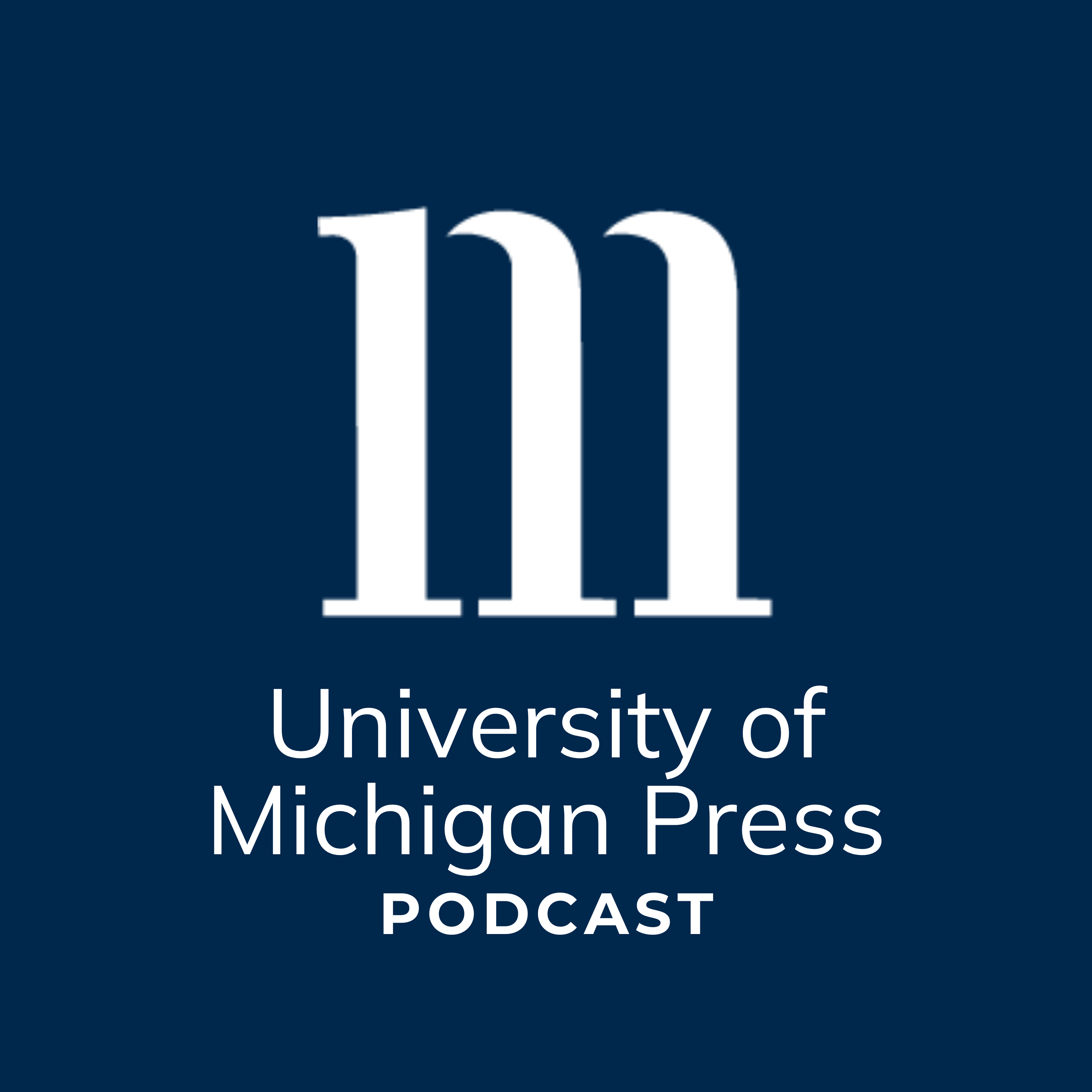 University of Michigan Press Podcast