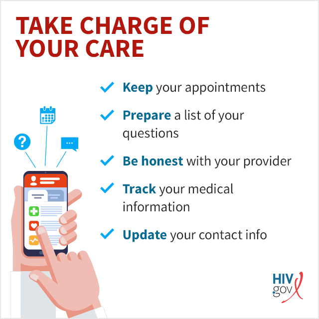 Take charge of your HIV care: keep appointments, be prepared, be honest, track medical information.