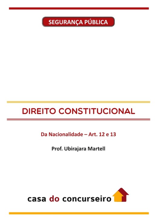 DIREITO CONSTITUCIONAL - Da Nacionalidade – Art. 12 e 13