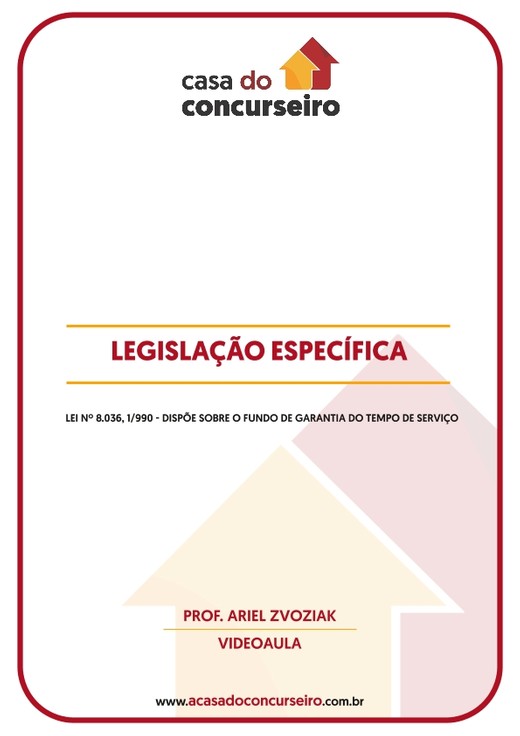 LEGISLAÇÃO ESPECÍFICA - LEI Nº 8.036, 1/990 - DISPÕE SOBRE O FUNDO DE GARANTIA DO TEMPO DE SERVIÇO