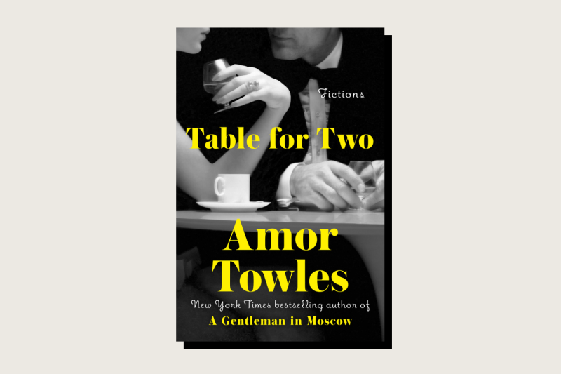 Table for Two: Fictions, Amor Towles, Viking, 464 pp., $32, April 2024