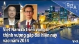 Việt Nam có triển vọng sẽ thịnh vượng gấp đôi hiện nay vào năm 2034