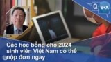 Các học bổng cho 2024 sinh viên VN có thể nộp đơn ngay