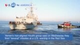 VOA60 America - US Shoots Down Houthi Anti-Ship Missile in Latest Red Sea Attack