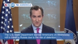 VOA60 America - US State Department warns Americans not to travel to Russia
