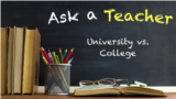 Ask a Teacher: University vs. College 
