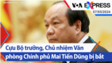 Cựu Bộ trưởng, Chủ nhiệm Văn phòng Chính phủ Mai Tiến Dũng bị bắt | Truyền hình VOA 7/5/24