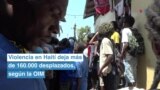 Violencia en Haití deja más de 160.000 desplazados, según la OIM